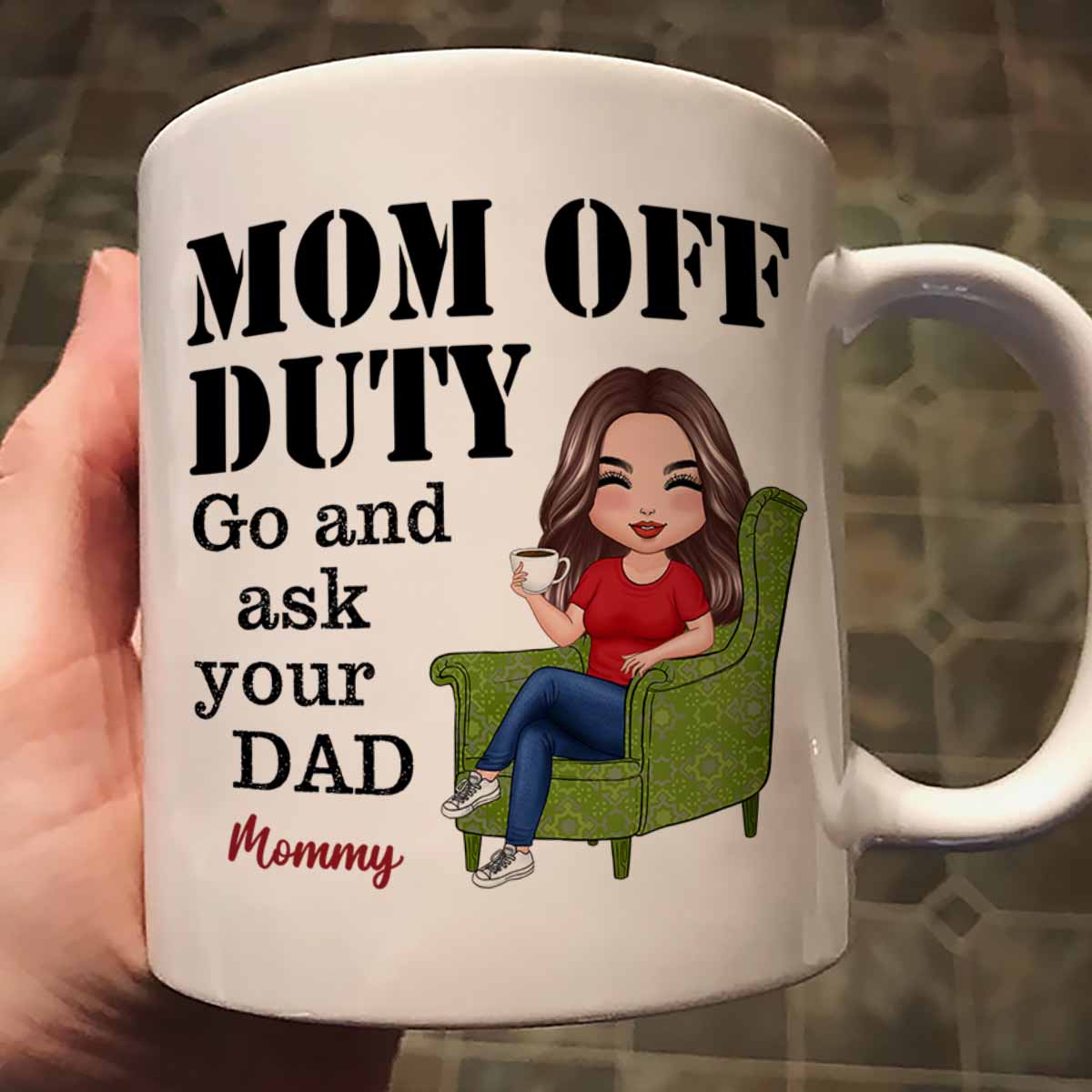 Mom Off Duty Go Ask Your Dad Funny Mother's Day Gift Personalized Mug