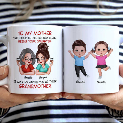 To My Mom Gift From Daughter My Kids Having You As Their Grandmother Personalized Mug