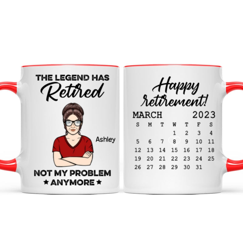 The Legend Has Retired Not My Problem Anymore Calendar Retirement Gift Personalized Mug