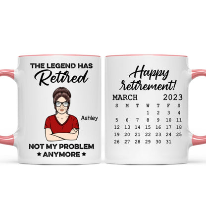 The Legend Has Retired Not My Problem Anymore Calendar Retirement Gift Personalized Mug