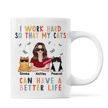 I Work Hard So That My Cat Can Have A Better Life Crazy Cat Moms Personalized Mug