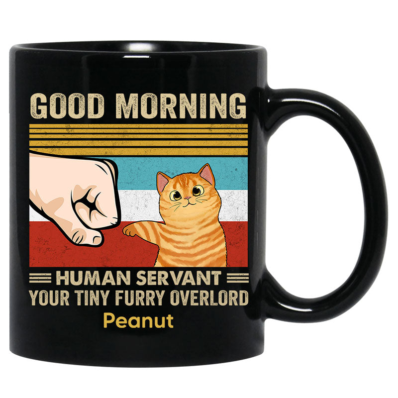 Good Morning Happy Cat Dad Human Servant Fluffy Cat Punch Hand Personalized Black Mug