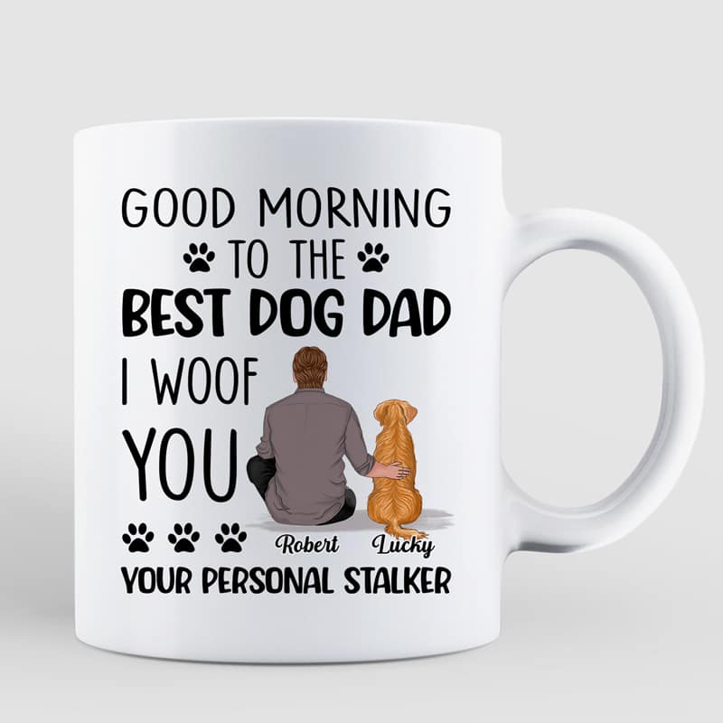 Dog Personal Stalker Happy Father's Day To The Best Dog Dad Personalized Mug