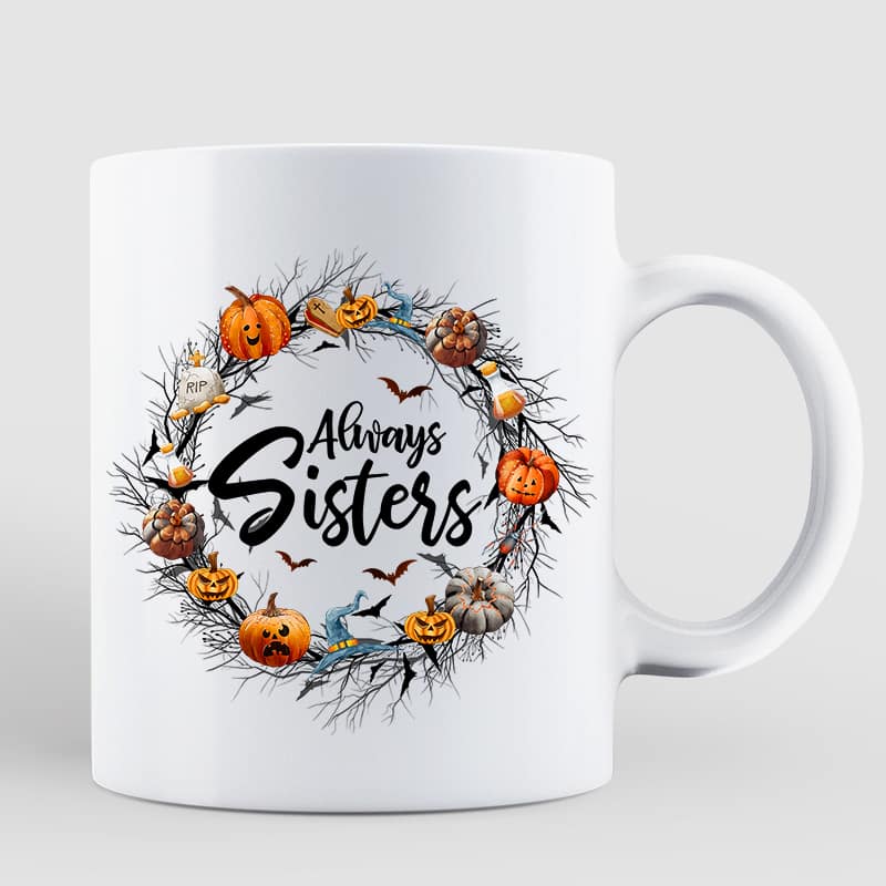 Pretty Best Friends Alway Sisters Halloween Wreath Personalized Mug