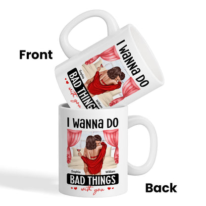 Couple Standing Kissing I Wanna Do Bad Things With You Personalized Mug