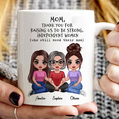 Embracing Doll Mom Daughter Sitting Thank You For Raising Independent Women Personalized Mug