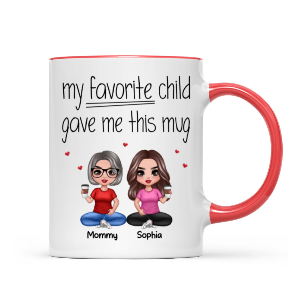 Sitting Doll Mom And Daughters Sons My Favorite Child Gave Me This Funny Personalized Mug