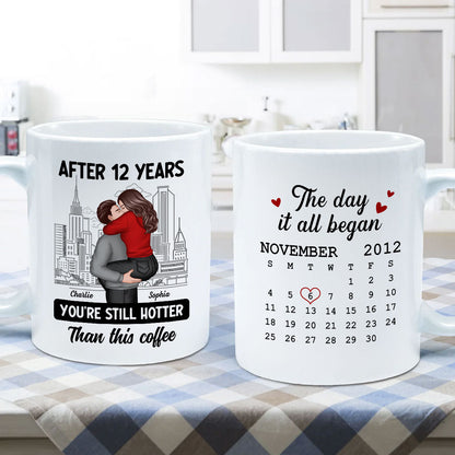 You're Still Hotter Than This Coffee Calendar Anniversary Gift For Couple Gift Personalized Mug