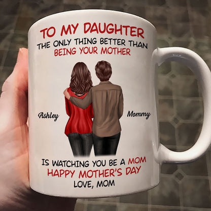 To My Daughter Happy Mother's Day Back View Mom Daughter Personalized Mug