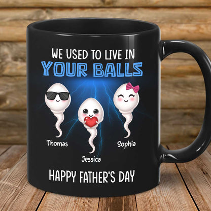 We Used To Lived In Your Balls Cute Little Kids Personalized Mug, Funny Father's Day Gift For Dad