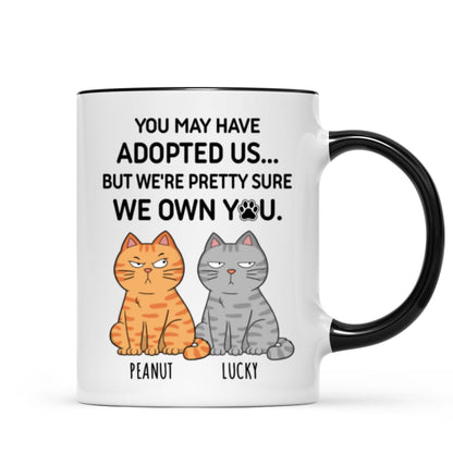You May Have Adopted Me But Pretty Sure I Own You, Funny Personalized Ceramic Mug For Pet Lovers, Gift For Him, Gift For Her