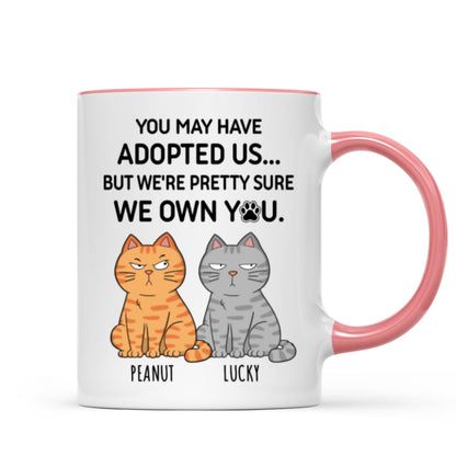You May Have Adopted Me But Pretty Sure I Own You, Funny Personalized Ceramic Mug For Pet Lovers, Gift For Him, Gift For Her