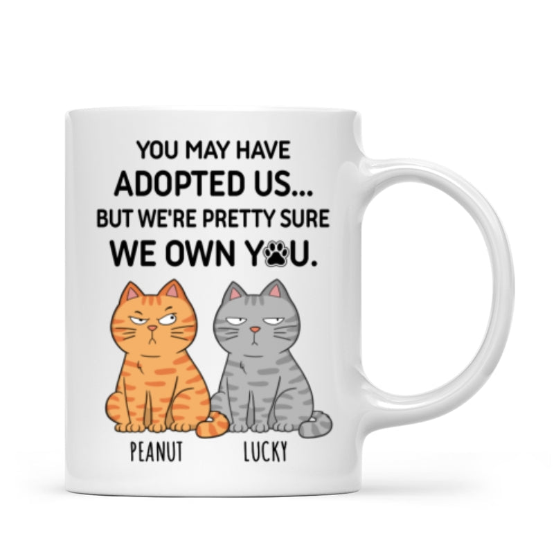 You May Have Adopted Me But Pretty Sure I Own You, Funny Personalized Ceramic Mug For Pet Lovers, Gift For Him, Gift For Her