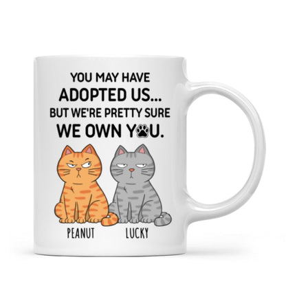 You May Have Adopted Me But Pretty Sure I Own You, Funny Personalized Ceramic Mug For Pet Lovers, Gift For Him, Gift For Her