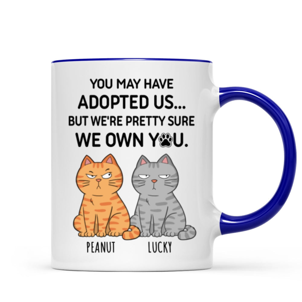You May Have Adopted Me But Pretty Sure I Own You, Funny Personalized Ceramic Mug For Pet Lovers, Gift For Him, Gift For Her