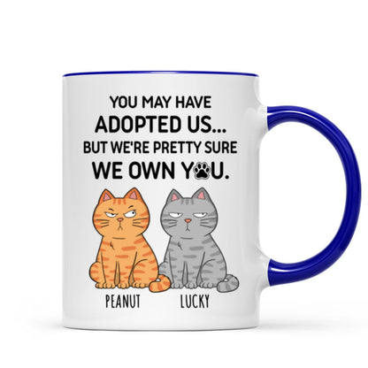 You May Have Adopted Me But Pretty Sure I Own You, Funny Personalized Ceramic Mug For Pet Lovers, Gift For Him, Gift For Her