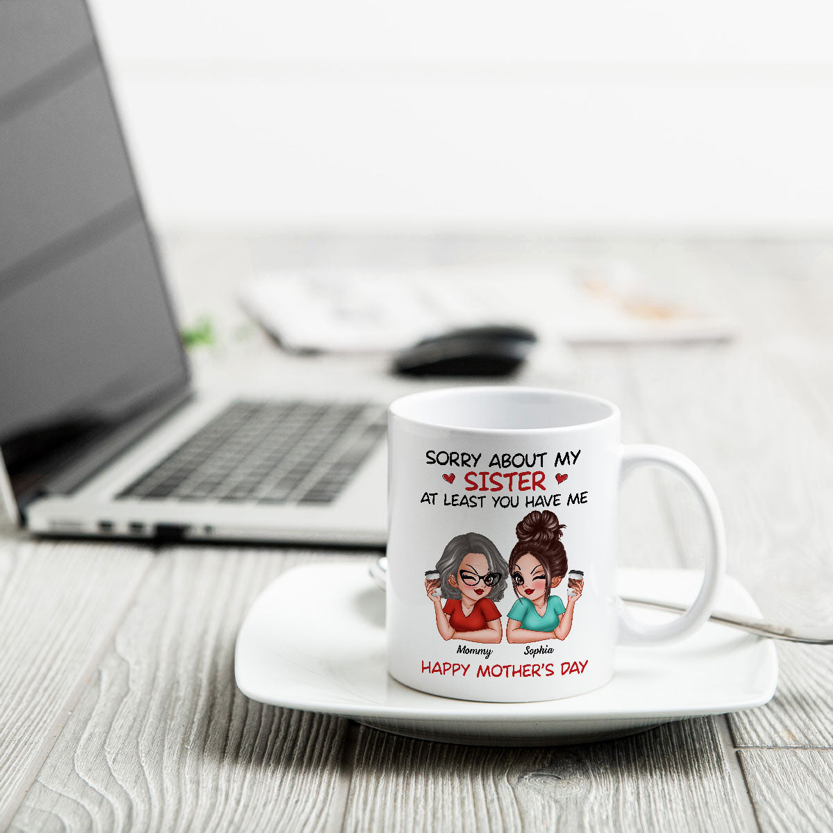 Sorry About My Siblings At Least You Have Me Gift For Mom Personalized Mug
