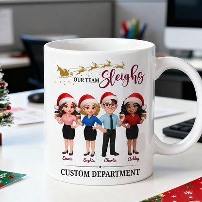Our Team Sleighs - Personalized Mug - Perfect Christmas Gift For Work Besties, Colleagues, Coworkers