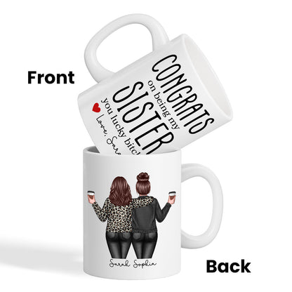 Congrats On Being My Sister Bitch Funny Gift For Sister Personalized Mug