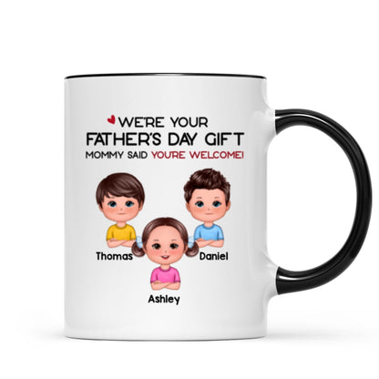 We're Your Father's Day Gift No Returns Or Refunds Funny Personalized Mug
