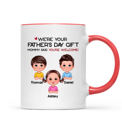 We're Your Father's Day Gift No Returns Or Refunds Funny Personalized Mug