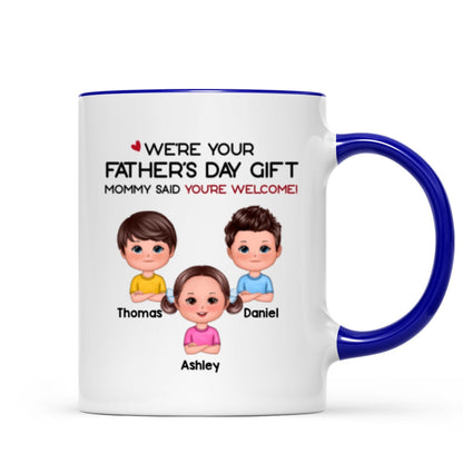 We're Your Father's Day Gift No Returns Or Refunds Funny Personalized Mug