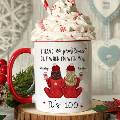 Back View Pajamas Besties I Have 99 Problems With You It's 100 Personalized Mug, Funny Gift For Besties, Best Friends, Sisters