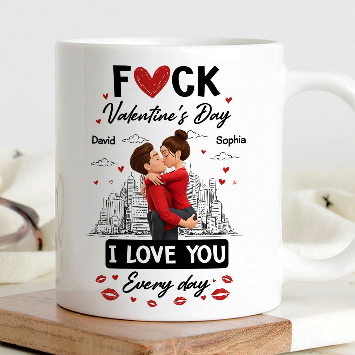 F*ck Valentine's Day I Love You Everyday - Personalized Mug - Funny Valentine's Day Gift for Her, for Him